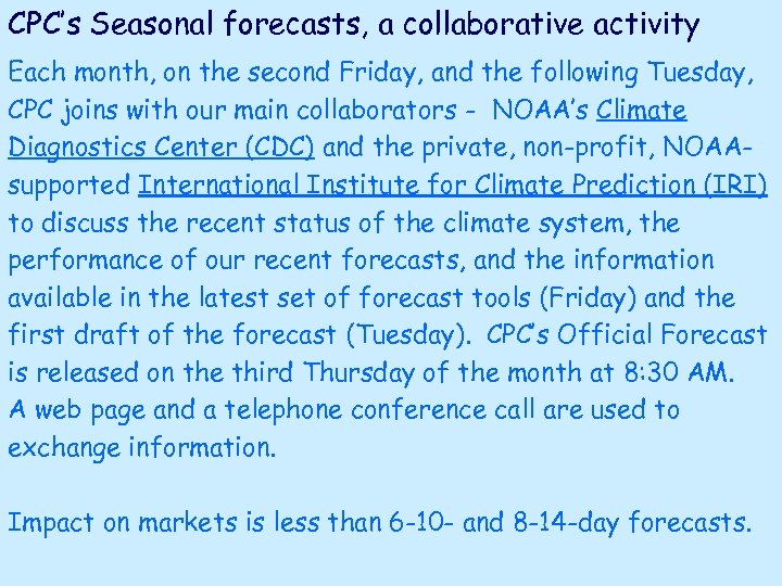 CPC’s Seasonal forecasts, a collaborative activity Each month, on the second Friday, and the