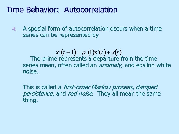 Time Behavior: Autocorrelation 4. A special form of autocorrelation occurs when a time series