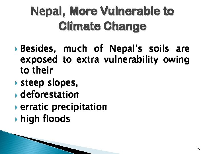 Nepal, More Vulnerable to Climate Change Besides, much of Nepal’s soils are exposed to