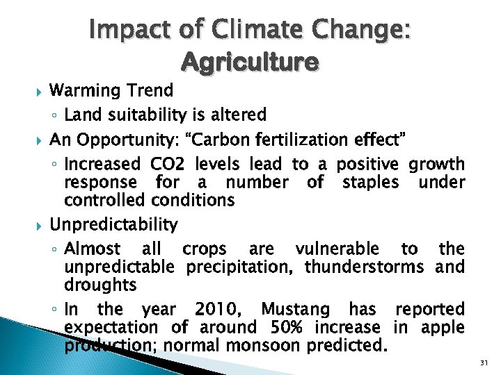 Impact of Climate Change: Agriculture Warming Trend ◦ Land suitability is altered An Opportunity: