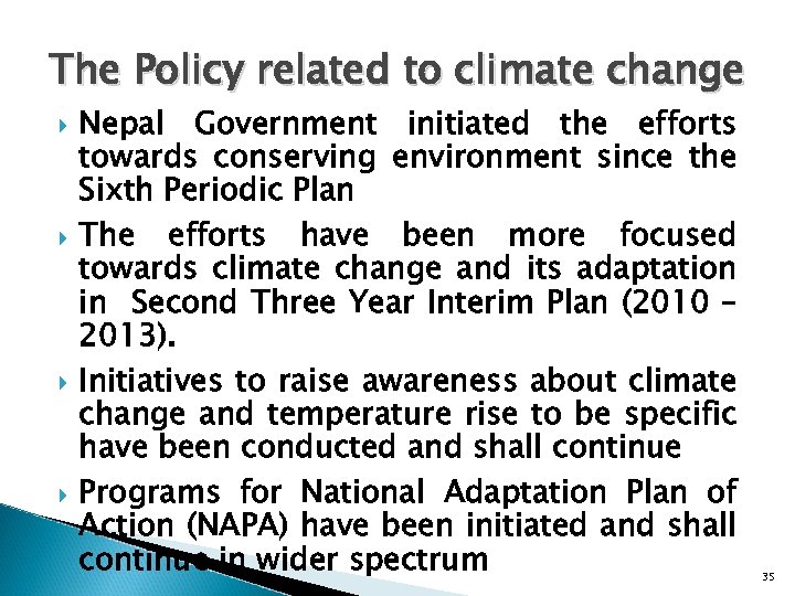 The Policy related to climate change Nepal Government initiated the efforts towards conserving environment