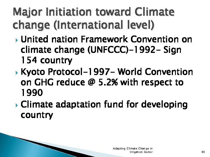 Major Initiation toward Climate change (International level) United nation Framework Convention on climate change
