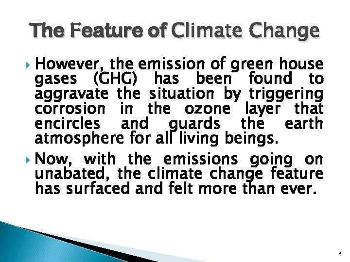 The Feature of Climate Change However, the emission of green house gases (GHG) has