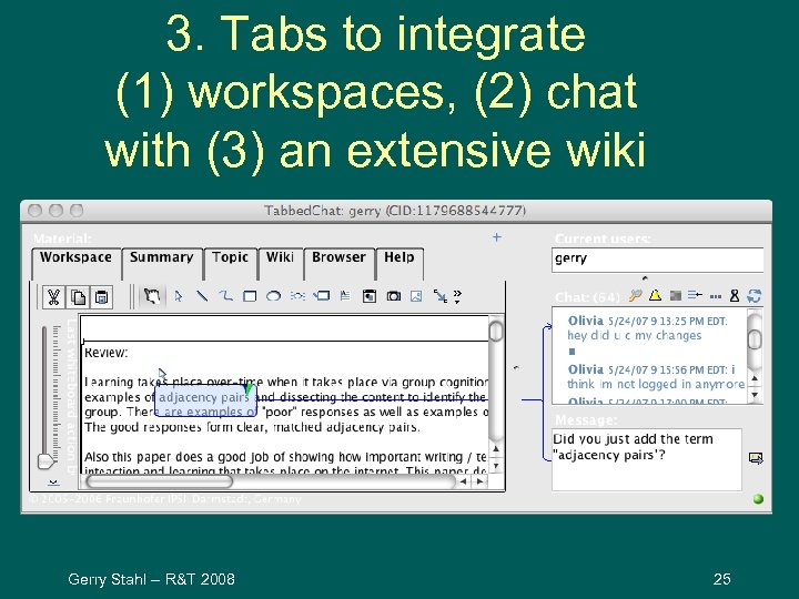 3. Tabs to integrate (1) workspaces, (2) chat with (3) an extensive wiki Gerry