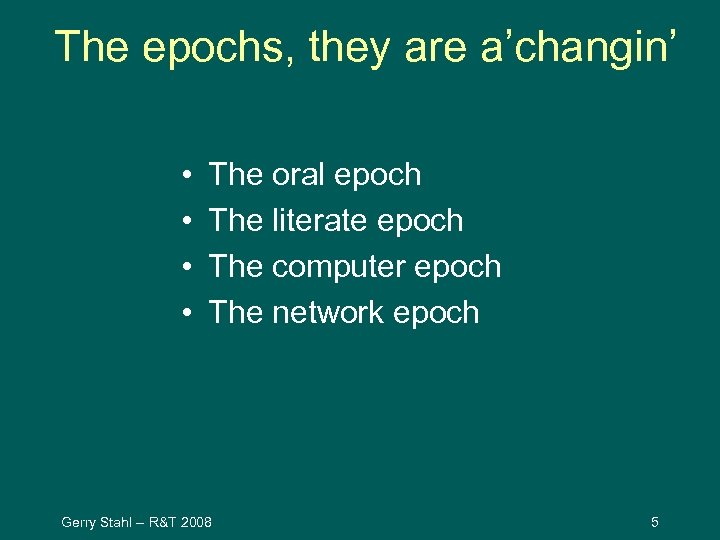 The epochs, they are a’changin’ • • The oral epoch The literate epoch The