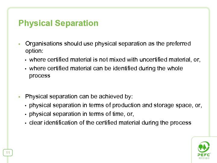 Physical Separation § § 11 Organisations should use physical separation as the preferred option: