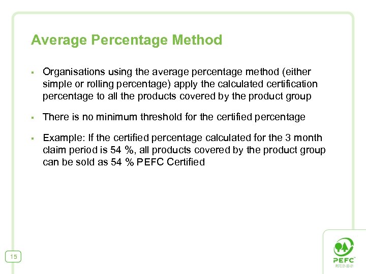 Average Percentage Method § § There is no minimum threshold for the certified percentage