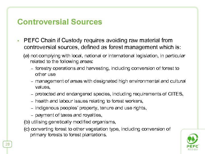Controversial Sources § PEFC Chain if Custody requires avoiding raw material from controversial sources,