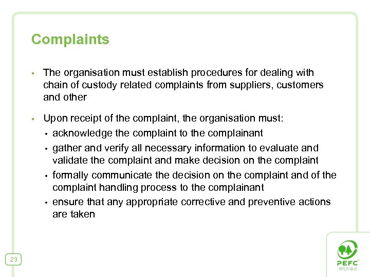 Complaints § § 23 The organisation must establish procedures for dealing with chain of