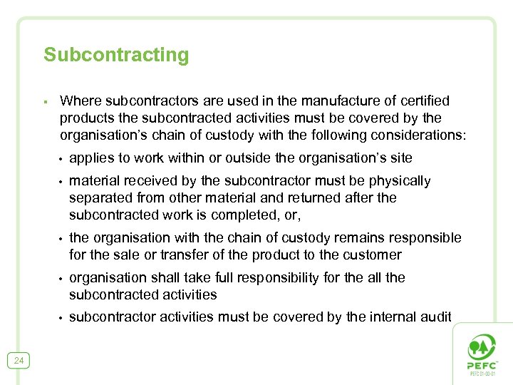 Subcontracting § Where subcontractors are used in the manufacture of certified products the subcontracted