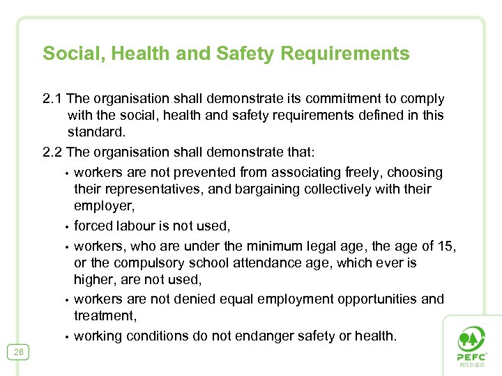 Social, Health and Safety Requirements 2. 1 The organisation shall demonstrate its commitment to