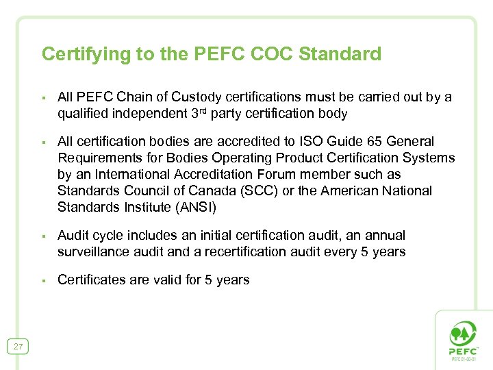 Certifying to the PEFC COC Standard § § All certification bodies are accredited to