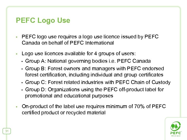PEFC Logo Use § § Logo use licences available for 4 groups of users: