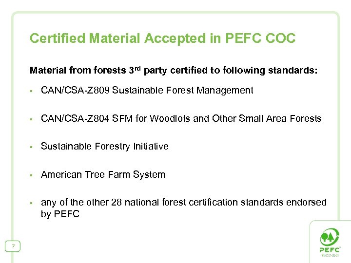 Certified Material Accepted in PEFC COC Material from forests 3 rd party certified to