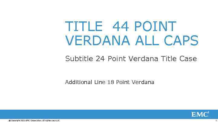 TITLE 44 POINT VERDANA ALL CAPS Subtitle 24 Point Verdana Title Case Additional Line