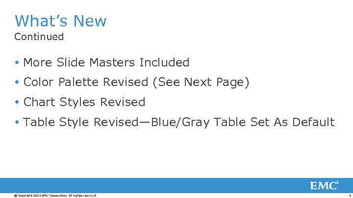 What’s New Continued More Slide Masters Included Color Palette Revised (See Next Page) Chart