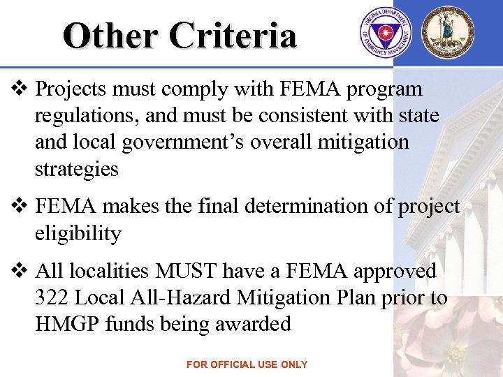 Other Criteria v Projects must comply with FEMA program regulations, and must be consistent