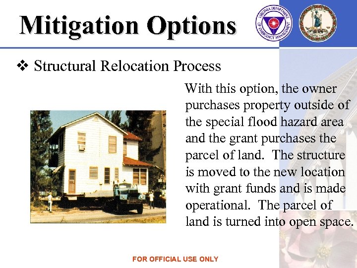 Mitigation Options v Structural Relocation Process With this option, the owner purchases property outside