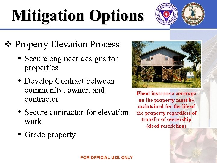 Mitigation Options v Property Elevation Process • Secure engineer designs for properties • Develop