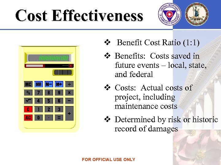 Cost Effectiveness v Benefit Cost Ratio (1: 1) v Benefits: Costs saved in future