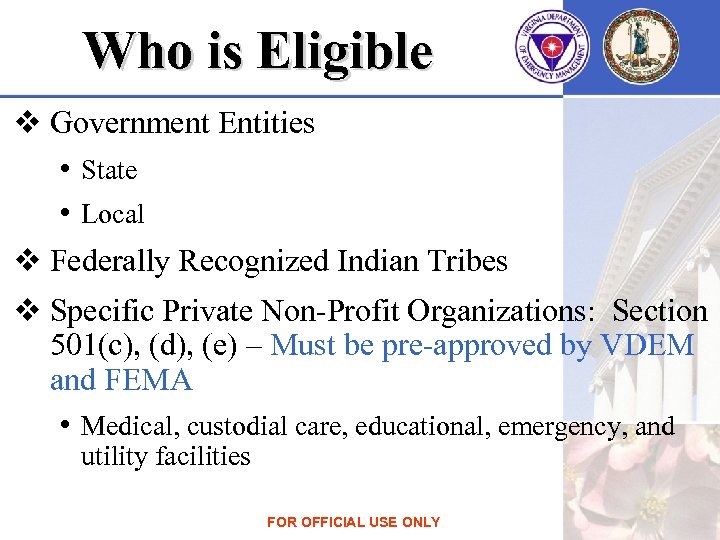 Who is Eligible v Government Entities • State • Local v Federally Recognized Indian