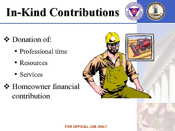 In-Kind Contributions v Donation of: • Professional time • Resources • Services v Homeowner