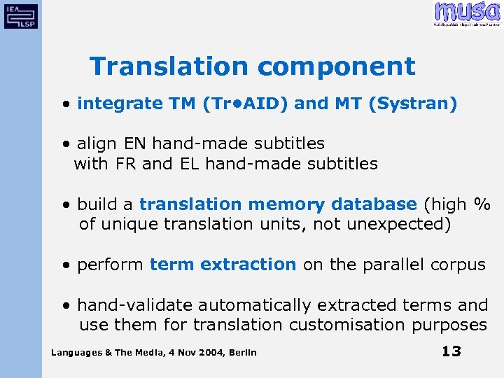 Translation component • integrate TM (Tr • AID) and MT (Systran) • align EN