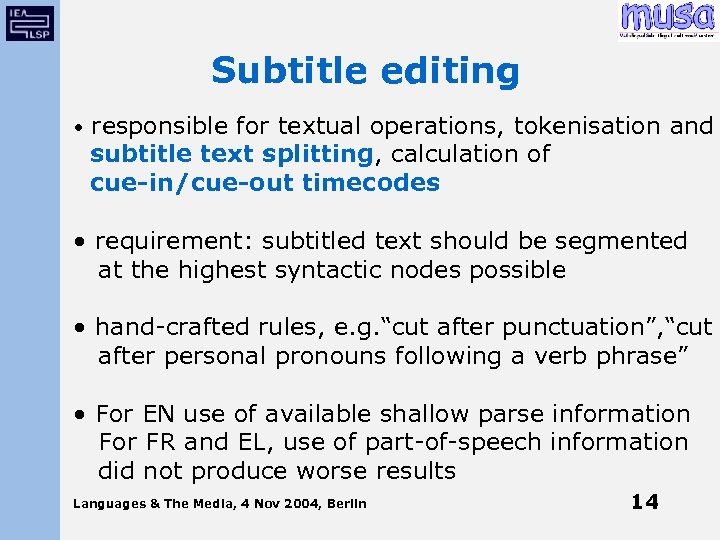 Subtitle editing • responsible for textual operations, tokenisation and subtitle text splitting, calculation of