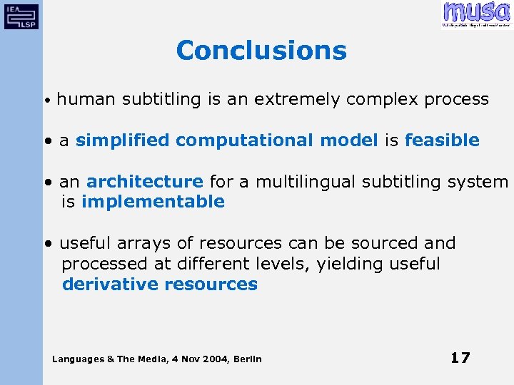Conclusions • human subtitling is an extremely complex process • a simplified computational model