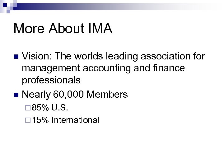 More About IMA Vision: The worlds leading association for management accounting and finance professionals