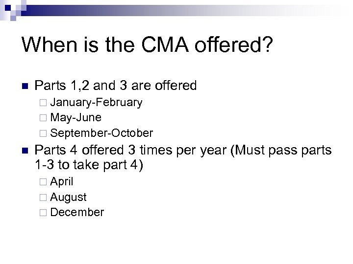 When is the CMA offered? n Parts 1, 2 and 3 are offered ¨