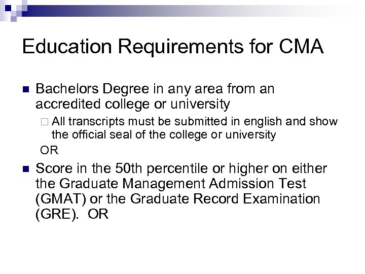Education Requirements for CMA n Bachelors Degree in any area from an accredited college