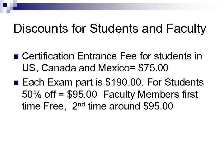 Discounts for Students and Faculty Certification Entrance Fee for students in US, Canada and