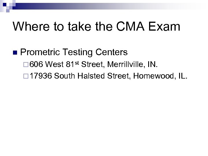 Where to take the CMA Exam n Prometric Testing Centers ¨ 606 West 81