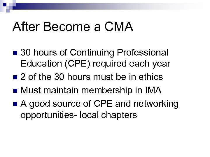 After Become a CMA 30 hours of Continuing Professional Education (CPE) required each year