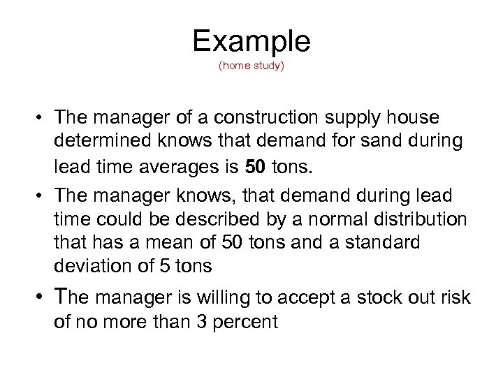 Example (home study) • The manager of a construction supply house determined knows that