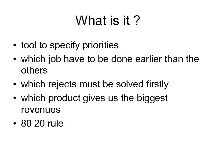 What is it ? • tool to specify priorities • which job have to