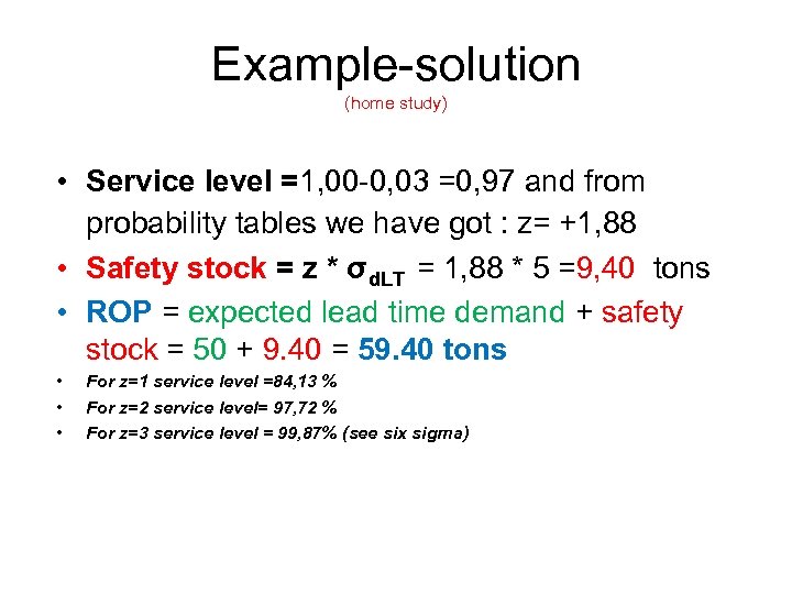 Example-solution (home study) • Service level =1, 00 -0, 03 =0, 97 and from