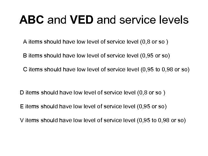 ABC and VED and service levels A items should have low level of service