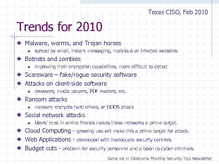 Texas CISO, Feb 2010 Trends for 2010 Malware, worms, and Trojan horses n spread