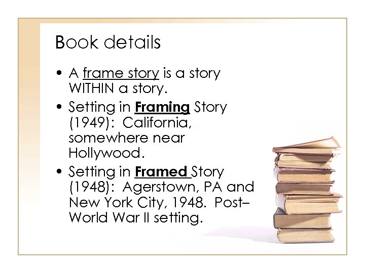 Book details • A frame story is a story WITHIN a story. • Setting