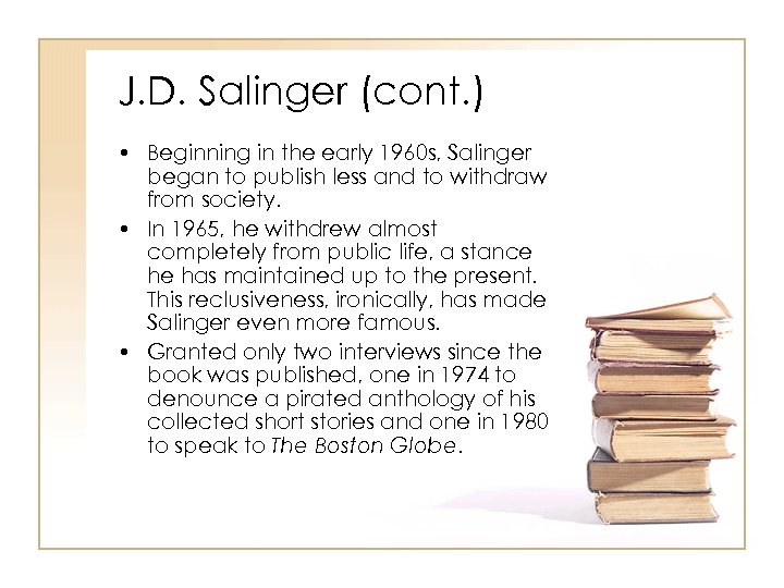 J. D. Salinger (cont. ) • Beginning in the early 1960 s, Salinger began
