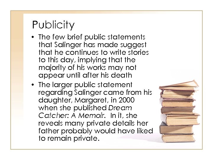 Publicity • The few brief public statements that Salinger has made suggest that he