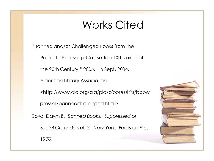 Works Cited “Banned and/or Challenged Books from the Radcliffe Publishing Course Top 100 Novels