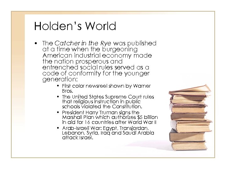 Holden’s World • The Catcher in the Rye was published at a time when