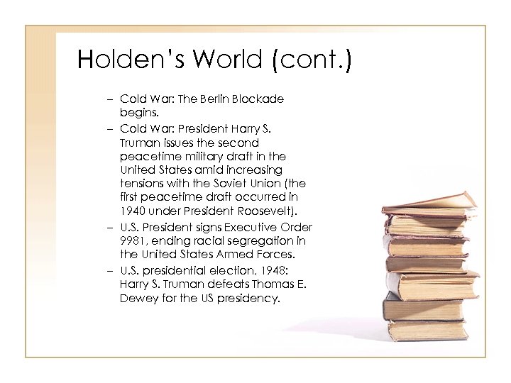 Holden’s World (cont. ) – Cold War: The Berlin Blockade begins. – Cold War: