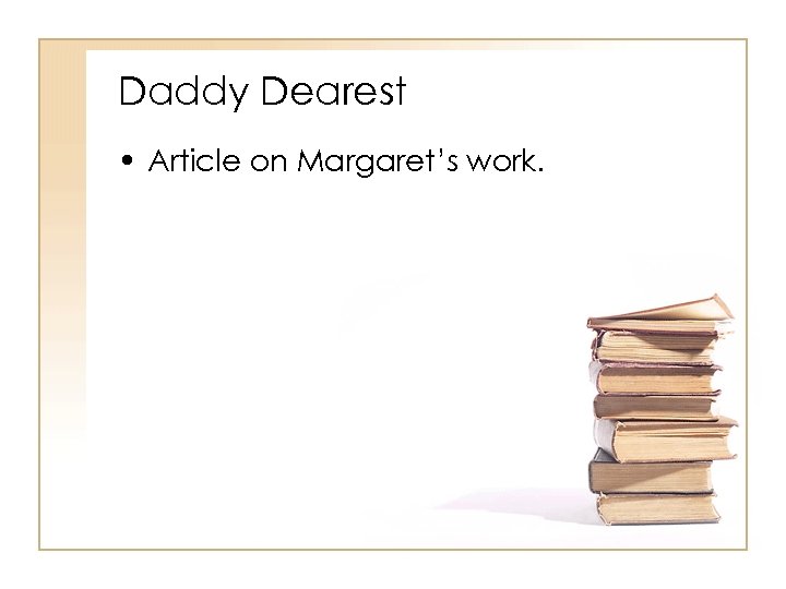 Daddy Dearest • Article on Margaret’s work. 