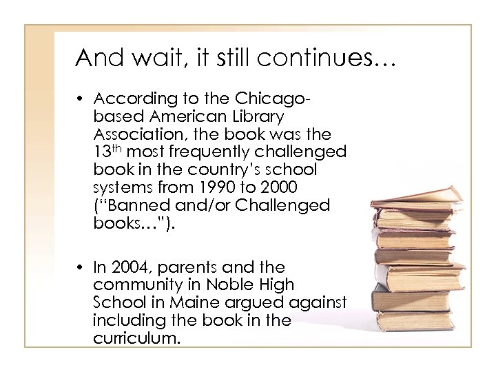 And wait, it still continues… • According to the Chicagobased American Library Association, the