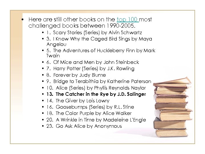  • Here are still other books on the top 100 most challenged books
