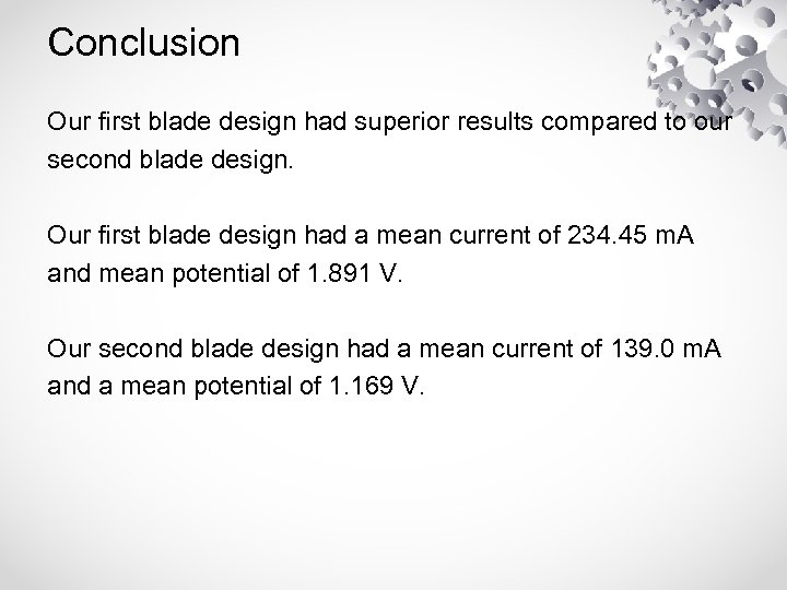 Conclusion Our first blade design had superior results compared to our second blade design.